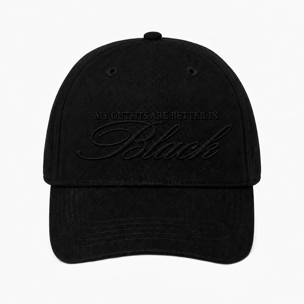 My Outfits Are Better In Black Cap